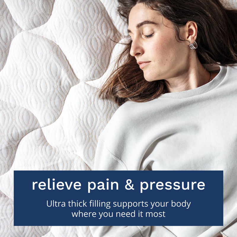Relieve pain & pressure. Ultra thick filling supports your body where you need it most.