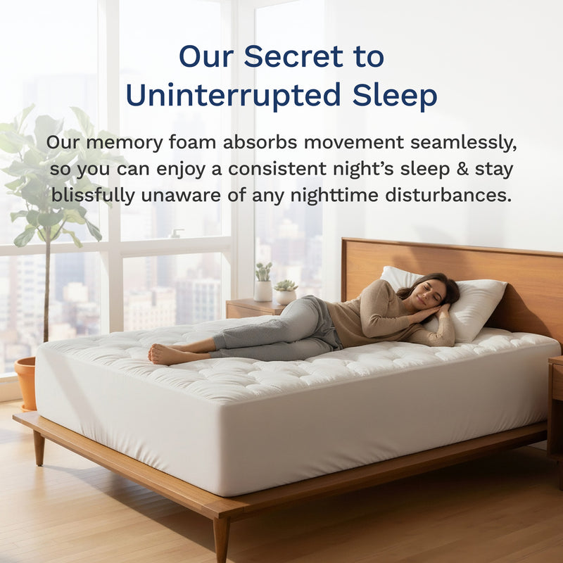 Our secret to uninterrupted sleep. Our memory foam absorbs movement seamlessly, so you can enjoy a consistent night's sleep & stay blissfully unaware of any nighttime disturbances.