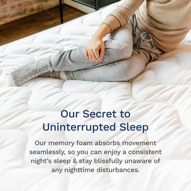Our secret to uninterrupted sleep. Our memory foam absorbs movement seamlessly, so you can enjoy a consistent night's sleep & stay blissfully unaware of any nighttime disturbances.