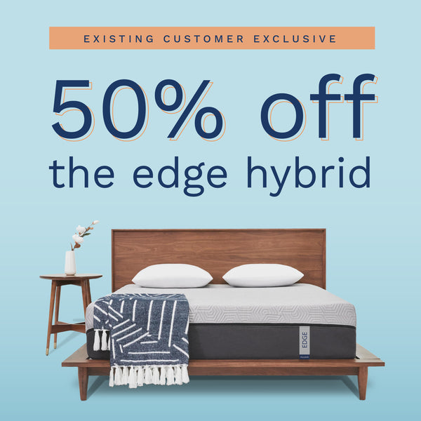 Existing Customer Exclusive. 50% Off The Edge Hybrid (No Script)